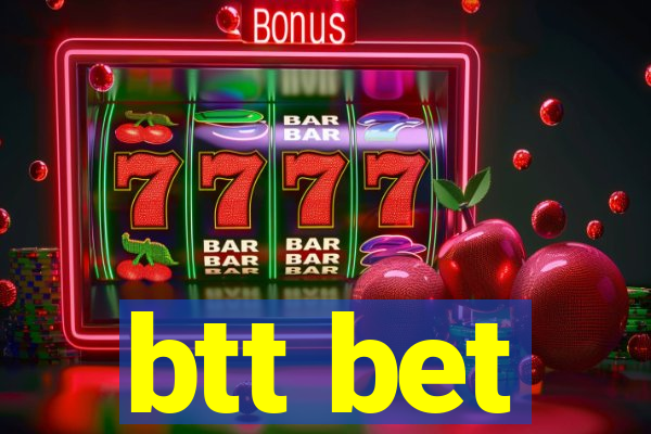 btt bet